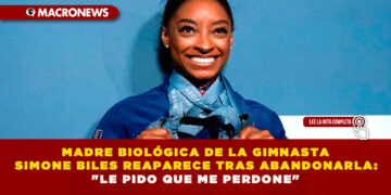 MADRE BIOLÓGICA DE LA GIMNASTA SIMONE BILES REAPARECE TRAS ABANDONARLA: «LE PIDO QUE ME PERDONE»