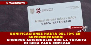 BONIFICACIONES HASTA DEL 10% EN SUPERMERCADOS: AHORROS ADICIONALES CON LA TARJETA MI BECA PARA EMPEZAR