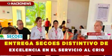 ENTREGA SECOES DISTINTIVO DE EXCELENCIA EN EL SERVICIO AL CRIQ