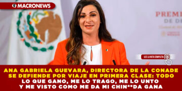 ANA GABRIELA GUEVARA, DIRECTORA DE LA CONADE SE DEFIENDE POR VIAJE EN PRIMERA CLASE: TODO LO QUE GANO, ME LO TRAGO, ME LO UNTO Y ME VISTO COMO ME DA MI CHIN**DA GANA