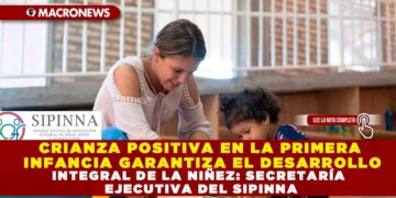 CRIANZA POSITIVA EN LA PRIMERA INFANCIA GARANTIZA EL DESARROLLO INTEGRAL DE LA NIÑEZ: SECRETARÍA EJECUTIVA DEL SIPINNA