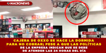 CAJERA DE OXXO SE HACE LA DORMIDA PARA NO COBRAR; PESE A QUE LAS POLÍTICAS DE LA EMPRESA INDICAN QUE SE DEBE DE ATENDER LAS 24 HORAS DEL DÍA
