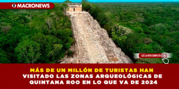 MÁS DE UN MILLÓN DE TURISTAS HAN VISITADO LAS ZONAS ARQUEOLÓGICAS DE QUINTANA ROO EN LO QUE VA DE 2024