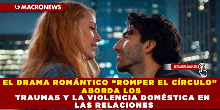EL DRAMA ROMÁNTICO “ROMPER EL CÍRCULO” ABORDA LOS TRAUMAS Y LA VIOLENCIA DOMÉSTICA EN LAS RELACIONES