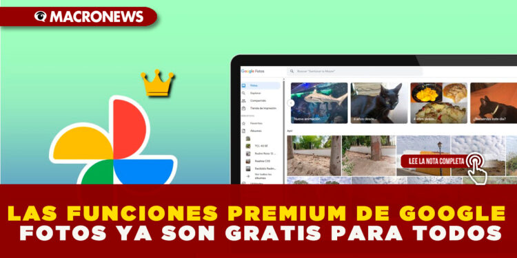 LAS FUNCIONES PREMIUM DE GOOGLE FOTOS YA SON GRATIS PARA TODOS