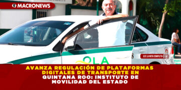 AVANZA REGULACIÓN DE PLATAFORMAS DIGITALES DE TRANSPORTE EN QUINTANA ROO: INSTITUTO DE MOVILIDAD DEL ESTADO