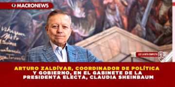 ARTURO ZALDÍVAR, COORDINADOR DE POLÍTICA Y GOBIERNO, EN EL GABINETE DE LA PRESIDENTA ELECTA, CLAUDIA SHEINBAUM