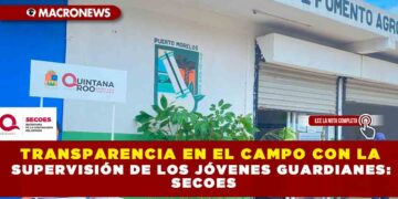 TRANSPARENCIA EN EL CAMPO CON LA SUPERVISIÓN DE LOS JÓVENES GUARDIANES: SECOES