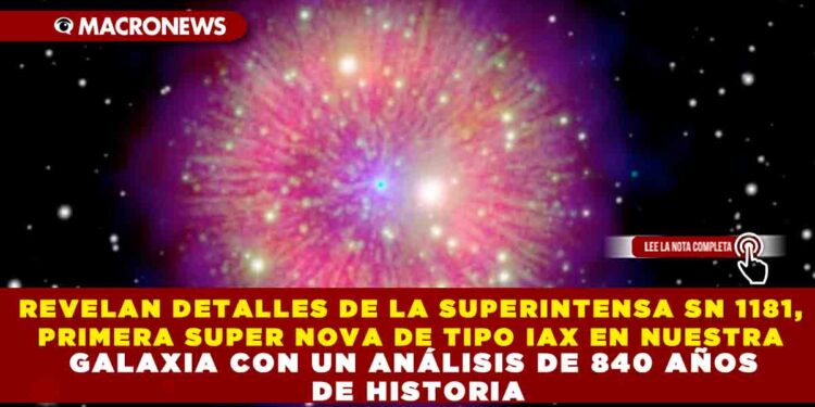REVELAN DETALLES DE LA SUPERINTENSA SN 1181, PRIMERA SUPER NOVA DE TIPO IAX EN NUESTRA GALAXIA CON UN ANÁLISIS DE 840 AÑOS DE HISTORIA