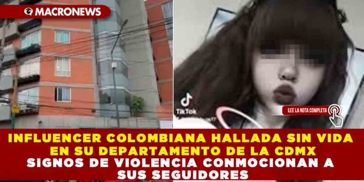 INFLUENCER COLOMBIANA HALLADA SIN VIDA EN SU DEPARTAMENTO DE LA CDMX SIGNOS DE VIOLENCIA CONMOCIONAN A SUS SEGUIDORES