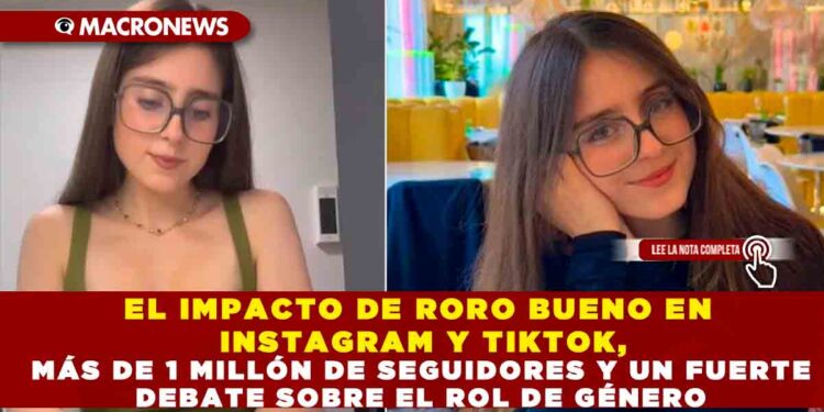 EL IMPACTO DE RORO BUENO EN INSTAGRAM Y TIKTOK, MÁS DE 1 MILLÓN DE SEGUIDORES Y UN FUERTE DEBATE SOBRE EL ROL DE GÉNERO