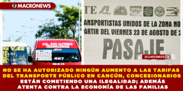 NO SE HA AUTORIZADO NINGÚN AUMENTO A LAS TARIFAS DEL TRANSPORTE PÚBLICO EN CANCÚN, CONCESIONARIOS ESTÁN COMETIENDO UNA ILEGALIDAD; ADEMÁS ATENTA CONTRA LA ECONOMÍA DE LAS FAMILIAS