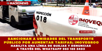 SANCIONAN A UNIDADES DEL TRANSPORTE PÚBLICO POR AUMENTAR TARIFAS; IMOVEQROO HABILITA UNA LÍNEA DE QUEJAS Y DENUNCIAS A TRAVÉS DEL WHATSAPP 983 185 3403