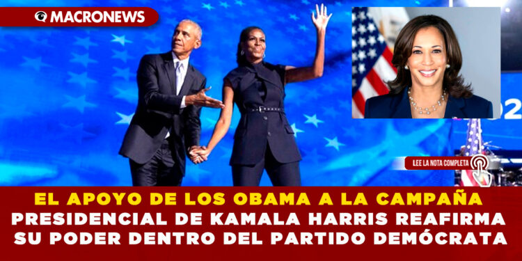 EL APOYO DE LOS OBAMA A LA CAMPAÑA PRESIDENCIAL DE KAMALA HARRIS REAFIRMA SU PODER DENTRO DEL PARTIDO DEMÓCRATA