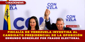 FISCALÍA DE VENEZUELA INVESTIGA AL CANDIDATO PRESIDENCIAL DE LA OPOSICIÓN EDMUNDO GONZÁLEZ POR FRAUDE ELECTORAL
