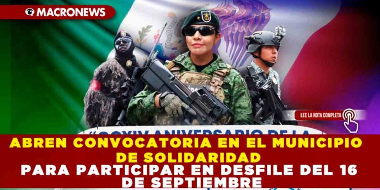 ABREN CONVOCATORIA EN EL MUNICIPIO DE SOLIDARIDAD PARA PARTICIPAR EN DESFILE DEL 16 DE SEPTIEMBRE