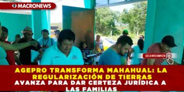 AGEPRO TRANSFORMA MAHAHUAL: LA REGULARIZACIÓN DE TIERRAS AVANZA PARA DAR CERTEZA JURÍDICA A LAS FAMILIAS