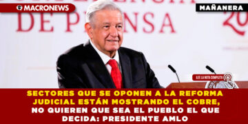 SECTORES QUE SE OPONEN A LA REFORMA JUDICIAL ESTÁN MOSTRANDO EL COBRE, NO QUIEREN QUE SEA EL PUEBLO EL QUE DECIDA: PRESIDENTE AMLO