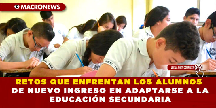 RETOS QUE ENFRENTAN LOS ALUMNOS DE NUEVO INGRESO EN ADAPTARSE A LA EDUCACIÓN SECUNDARIA
