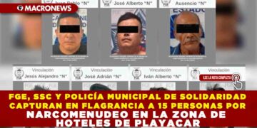 FGE, SSC Y POLICÍA MUNICIPAL DE SOLIDARIDAD CAPTURAN EN FLAGRANCIA A 15 PERSONAS POR NARCOMENUDEO EN LA ZONA DE HOTELES DE PLAYACAR