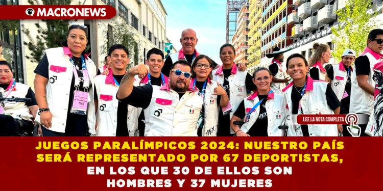JUEGOS PARALÍMPICOS 2024: NUESTRO PAÍS SERÁ REPRESENTADO POR 67 DEPORTISTAS, EN LOS QUE 30 DE ELLOS SON HOMBRES Y 37 MUJERES