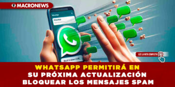 WHATSAPP PERMITIRÁ EN SU PRÓXIMA ACTUALIZACIÓN BLOQUEAR LOS MENSAJES SPAM