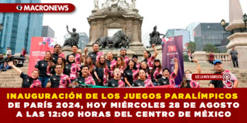 INAUGURACIÓN DE LOS JUEGOS PARALÍMPICOS DE PARÍS 2024, HOY MIÉRCOLES 28 DE AGOSTO A LAS 12:00 HORAS DEL CENTRO DE MÉXICO