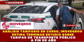ANÁLISIS TARIFARIO EN CURSO, IMOVEQROO ESTIMA TERMINAR ESTUDIO SOBRE TARIFAS DE TRANSPORTE PÚBLICO A FIN DE AÑO