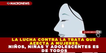 LA LUCHA CONTRA LA TRATA QUE AFECTA A MUJERES, NIÑOS, NIÑAS Y ADOLESCENTES ES DE TODOS