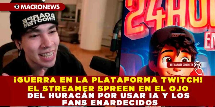 ¡GUERRA EN LA PLATAFORMA TWITCH! EL STREAMER SPREEN EN EL OJO DEL HURACÁN POR USAR IA Y LOS FANS ENARDECIDOS