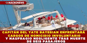 CAPITÁN DEL YATE BAYESIAN ENFRENTARÁ CARGOS DE HOMICIDIO INVOLUNTARIO Y NAUFRAGIO NEGLIGENTE TRAS MUERTE DE SEIS PASAJEROS