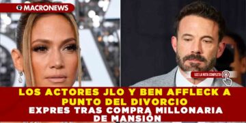 LOS ACTORES JLO Y BEN AFFLECK A PUNTO DEL DIVORCIO EXPRES TRAS COMPRA MILLONARIA DE MANSIÓN