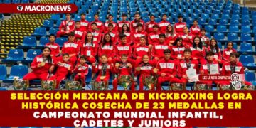 SELECCIÓN MEXICANA DE KICKBOXING LOGRA HISTÓRICA COSECHA DE 23 MEDALLAS EN CAMPEONATO MUNDIAL INFANTIL, CADETES Y JUNIORS