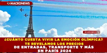 ¿CUÁNTO CUESTA VIVIR LA EMOCIÓN OLÍMPICA? TE REVELAMOS LOS PRECIOS DE ENTRADAS, TRANSPORTE Y MÁS EN PARÍS 2024