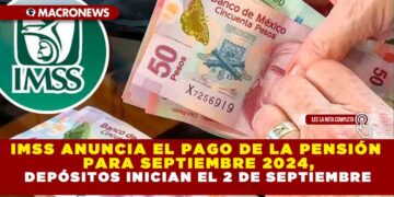 IMSS ANUNCIA EL PAGO DE LA PENSIÓN PARA SEPTIEMBRE 2024, DEPÓSITOS INICIAN EL 2 DE SEPTIEMBRE