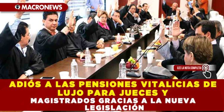 ADIÓS A LAS PENSIONES VITALICIAS DE LUJO PARA JUECES Y MAGISTRADOS GRACIAS A LA NUEVA LEGISLACIÓN