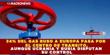 34% DEL GAS RUSO A EUROPA PASA POR EL CENTRO DE TRANSITO, AUNQUE UCRANIA Y RUSIA DISPUTAN SU CONTROL