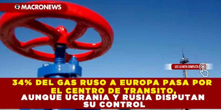 34% DEL GAS RUSO A EUROPA PASA POR EL CENTRO DE TRANSITO, AUNQUE UCRANIA Y RUSIA DISPUTAN SU CONTROL