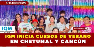 IQM INICIA CURSOS DE VERANO EN CHETUMAL Y CANCÚN