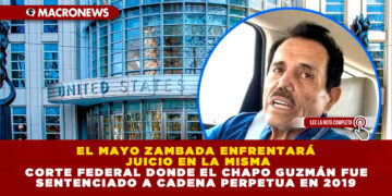 EL MAYO ZAMBADA ENFRENTARÁ JUICIO EN LA MISMA CORTE FEDERAL DONDE EL CHAPO GUZMÁN FUE SENTENCIADO A CADENA PERPETUA EN 2019