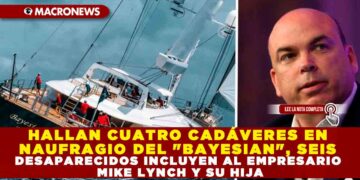 HALLAN CUATRO CADÁVERES EN NAUFRAGIO DEL «BAYESIAN», SEIS DESAPARECIDOS INCLUYEN AL EMPRESARIO MIKE LYNCH Y SU HIJA