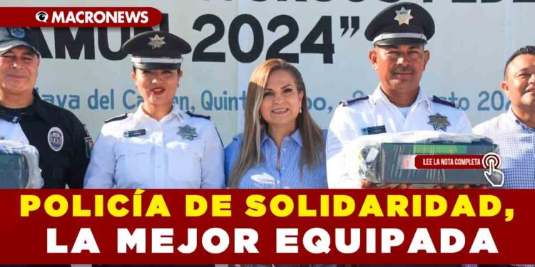 POLICÍA DE SOLIDARIDAD, LA MEJOR EQUIPADA