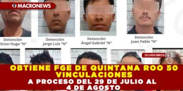 OBTIENE FGE DE QUINTANA ROO 50 VINCULACIONES A PROCESO DEL 29 DE JULIO AL 4 DE AGOSTO