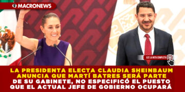 LA PRESIDENTA ELECTA CLAUDIA SHEINBAUM ANUNCIA QUE MARTÍ BATRES SERÁ PARTE DE SU GABINETE, NO ESPECIFICÓ EL PUESTO EN QUE EL ACTUAL JEFE DE GOBIERNO OCUPARÁ