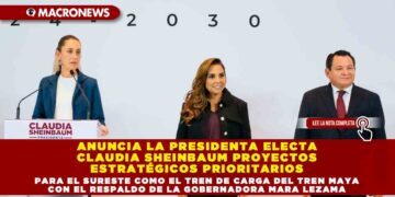 ANUNCIA LA PRESIDENTA ELECTA CLAUDIA SHEINBAUM PROYECTOS ESTRATÉGICOS PRIORITARIOS PARA EL SURESTE COMO EL TREN DE CARGA DEL TREN MAYA CON EL RESPALDO DE LA GOBERNADORA MARA LEZAMA