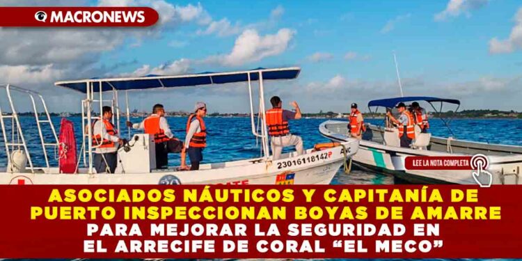 ASOCIADOS NÁUTICOS Y CAPITANÍA DE PUERTO INSPECCIONAN BOYAS DE AMARRE PARA MEJORAR LA SEGURIDAD EN EL ARRECIFE DE CORAL “EL MECO”