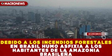 DEBIDO A LOS INCENDIOS FORESTALES EN BRASIL HUMO ASFIXIA A LOS HABITANTES DE LA AMAZONIA BRASILEÑA