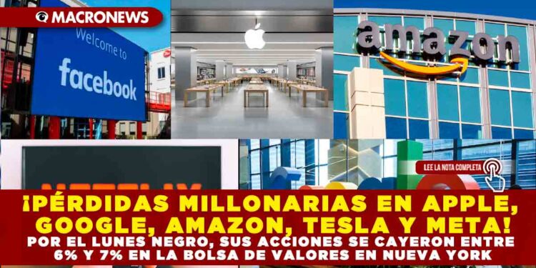 ¡PÉRDIDAS MILLONARIAS EN APPLE, GOOGLE, AMAZON, TESLA Y META! POR EL LUNES NEGRO, SUS ACCIONES SE CAYERON ENTRE 6% Y 7% EN LA BOLSA DE VALORES EN NUEVA YORK