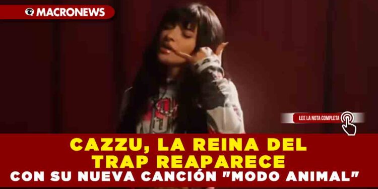 CAZZU, LA REINA DEL TRAP REAPARECE CON SU NUEVA CANCIÓN «MODO ANIMAL»