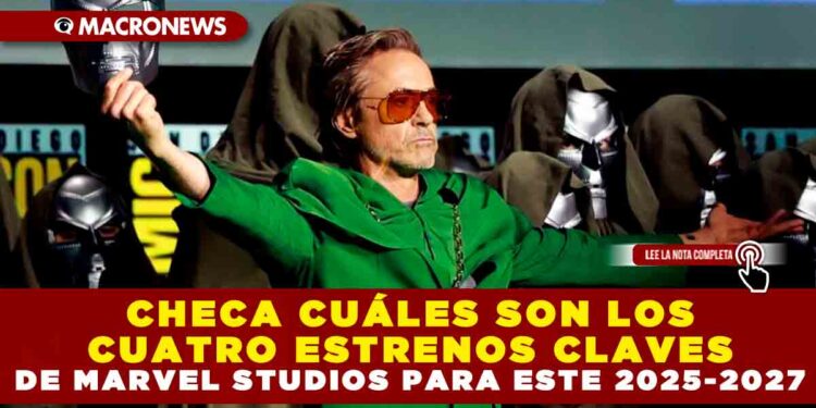 CHECA CUÁLES SON LOS CUATRO ESTRENOS CLAVES DE MARVEL STUDIOS PARA ESTE 2025-2027